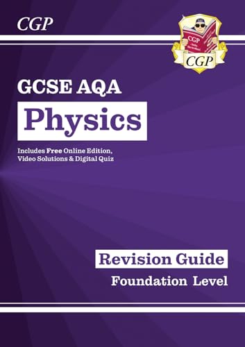 GCSE Physics AQA Revision Guide - Foundation includes Online Edition, Videos & Quizzes (CGP AQA GCSE Physics)